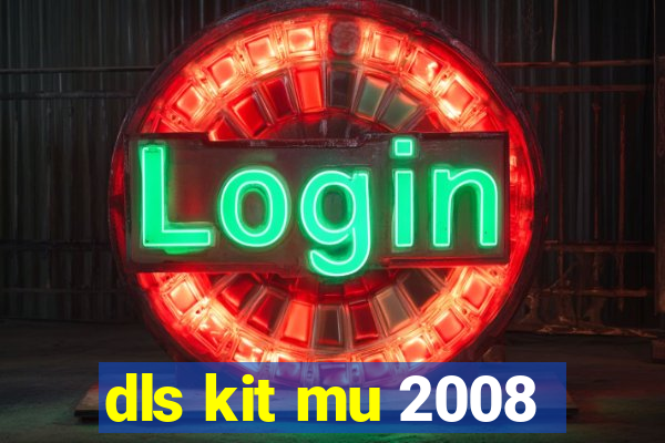 dls kit mu 2008